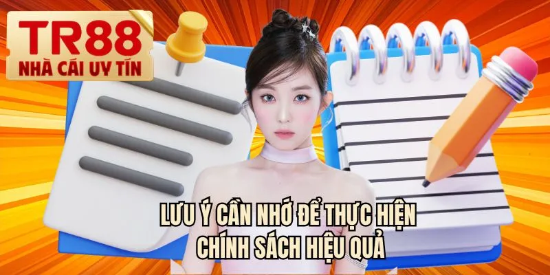 Lưu ý cần nhớ để thực hiện chính sách hiệu quả