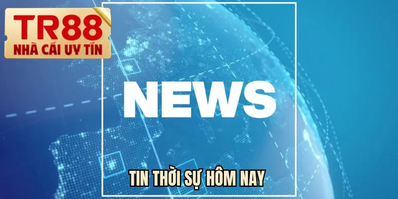 Tin thời sự hôm nay